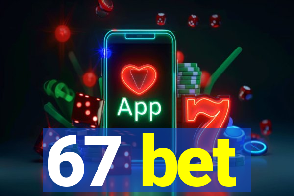 67 bet